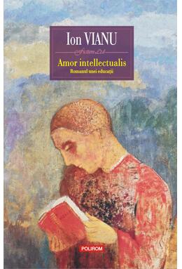 Copertă produs Amor intellectualis. Romanul unei educaţii (Ediţia 2017)