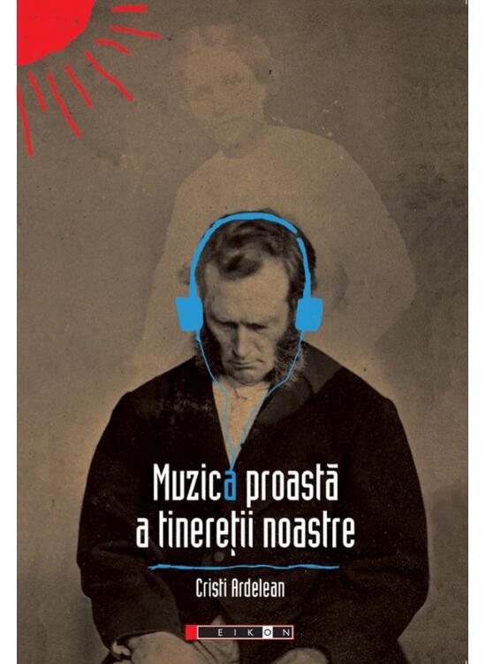 Copertă produs Muzica proastă a tinereții noastre - gallery big 1