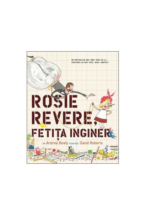 Copertă produs Rosie Revere, fetița inginer