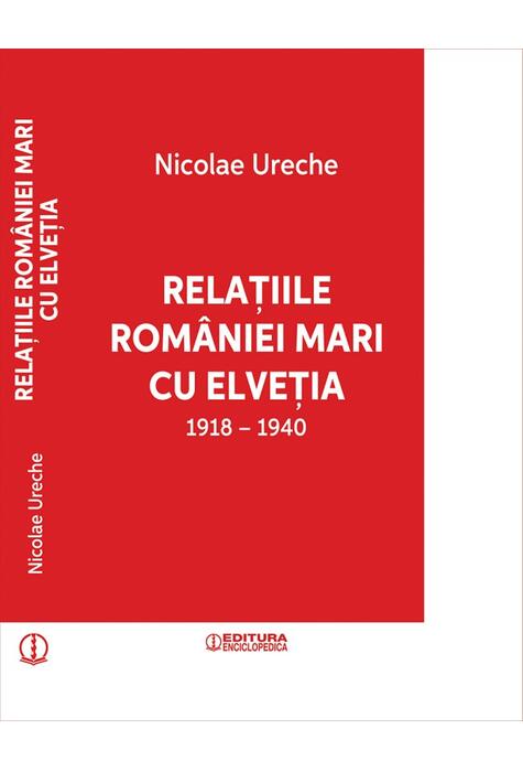 Copertă produs Relațiile Rom&acirc;niei Mari cu Elveția (1918-1940)