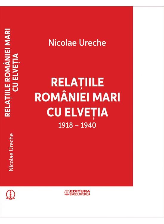 Copertă produs Relațiile Rom&acirc;niei Mari cu Elveția (1918-1940) - gallery big 1