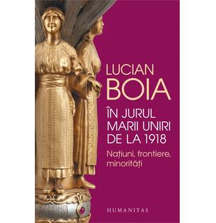 &Icirc;n jurul marii uniri de la 1918