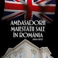 Copertă produs Ambasadorii Maiestății Sale &icirc;n Rom&acirc;nia 1964-1970 - gallery small 
