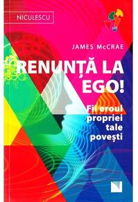 Copertă produs Renunţă la Ego! Fii eroul propriei tale poveşti