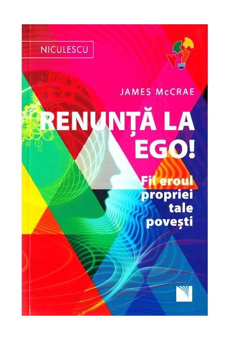 Copertă produs Renunţă la Ego! Fii eroul propriei tale poveşti