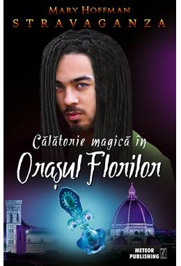 Copertă produs Călătorie magică &icirc;n Oraşul Florilor. Stravaganza