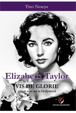 Copertă produs Elizabeth Taylor - Vis de glorie.  Primii zece ani la Hollywood