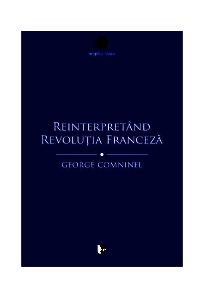Reinterpretând Revoluția Franceză. Marxismul și contestarea revizionistă - Paperback - George Comninel - Tact