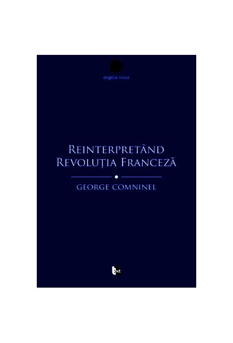 Copertă produs Reinterpret&acirc;nd Revoluția Franceză. Marxismul și contestarea revizionistă