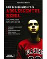 Copertă produs Ghid de supravieţuire cu adolescentul rebel - thumb 1