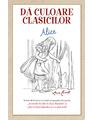 Copertă produs Dă culoare clasicilor - Aventurile lui Alice &icirc;n Țara Minunilor - thumb 1