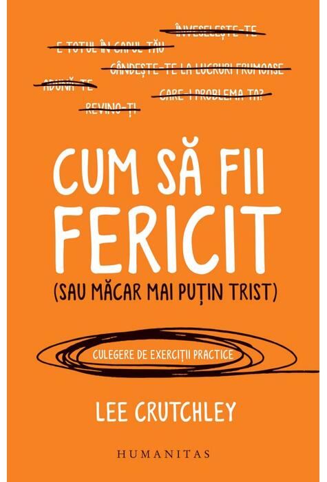 Copertă produs Cum să fii fericit (sau măcar mai puțin trist)