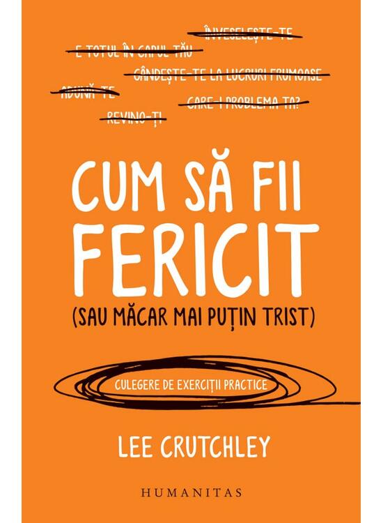 Copertă produs Cum să fii fericit (sau măcar mai puțin trist) - gallery big 1