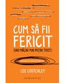 Copertă produs Cum să fii fericit (sau măcar mai puțin trist) - thumb 1
