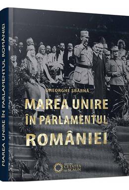 Copertă produs Marea unire &icirc;n parlamentul Rom&acirc;niei