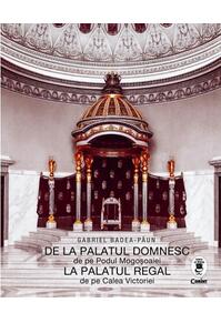 Copertă produs De la Palatul Domnesc la Palatul Regal
