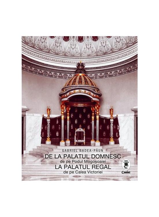 Copertă produs De la Palatul Domnesc la Palatul Regal - gallery big 1