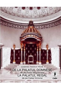 Copertă produs De la Palatul Domnesc la Palatul Regal