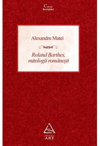 Copertă produs Roland Barthes, mitologii românești