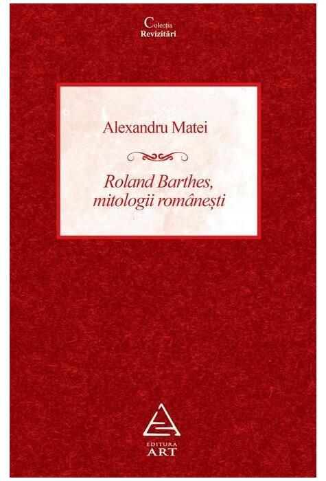 Copertă produs Roland Barthes, mitologii românești