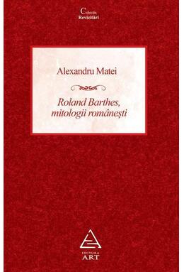 Copertă produs Roland Barthes, mitologii românești