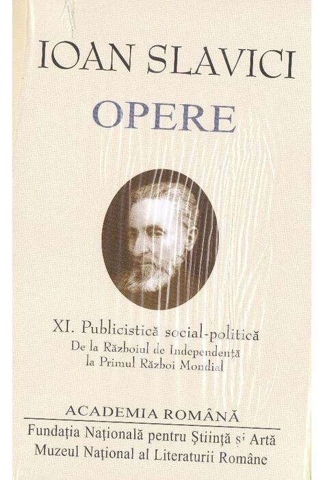 Copertă produs Ioan Slavici. Opere (Vol. XI) Publicistică social-politică. De la Războiul de Independență la Primul Război Mondial