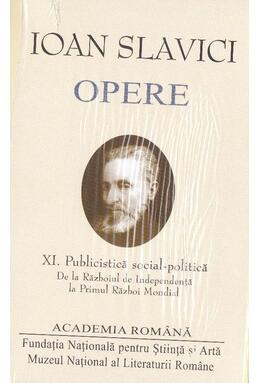 Copertă produs Ioan Slavici. Opere (Vol. XI) Publicistică social-politică. De la Războiul de Independență la Primul Război Mondial