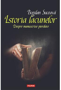 Copertă produs Istoria lacunelor. Despre manuscrise pierdute