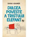 Copertă produs Dulcea poveste a tristului elefant - thumb 1
