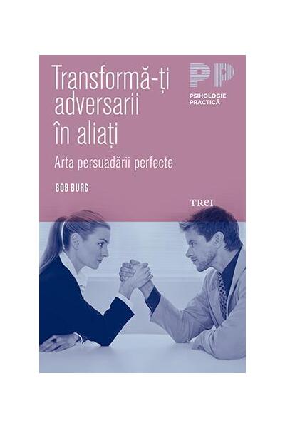 Transformă-ți adversarii &icirc;n aliați