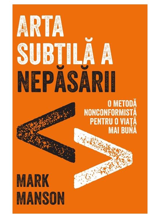 Copertă produs Arta subtilă a nepăsării. O metodă nonconformistă pentru o viață mai bună - gallery big 1
