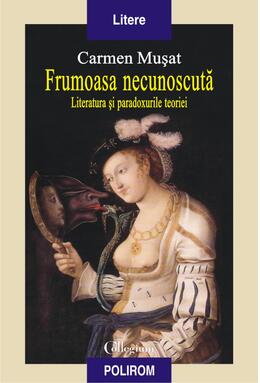 Copertă produs Frumoasa necunoscută. Literatura şi paradoxurile teoriei