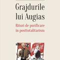 Copertă produs Grajdurile lui Augias. Rituri de purificare &icirc;n posttotalitarism - gallery small 