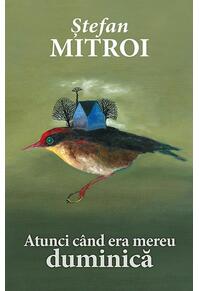 Copertă produs Atunci c&acirc;nd era mereu duminică