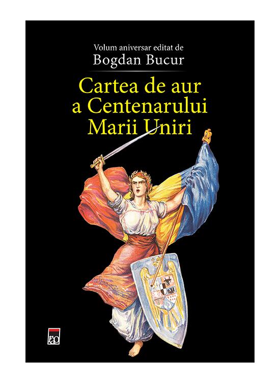Copertă produs Cartea de aur a Centenarului Marii Uniri - gallery big 1