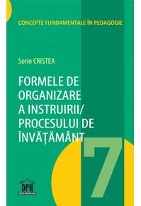 Copertă produs Formele de organizare a instruirii/ Procesului de &icirc;nvățăm&acirc;nt (Vol. 7)