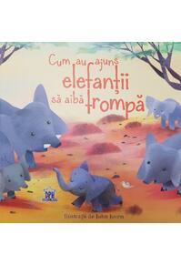 Copertă produs Cum au ajuns elefanții să aibă trompă