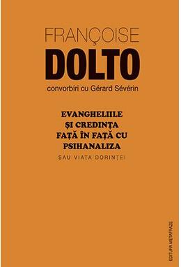 Copertă produs Evangheliile și credința față în față cu psihanaliza sau Viața dorinței