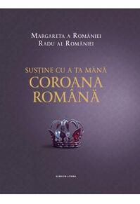 Copertă produs Susține cu a ta mână Coroana Română