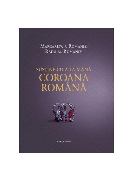 Copertă produs Susține cu a ta m&acirc;nă Coroana Rom&acirc;nă - gallery big 1