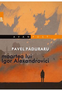 Copertă produs Moartea lui Igor Alexandrovici
