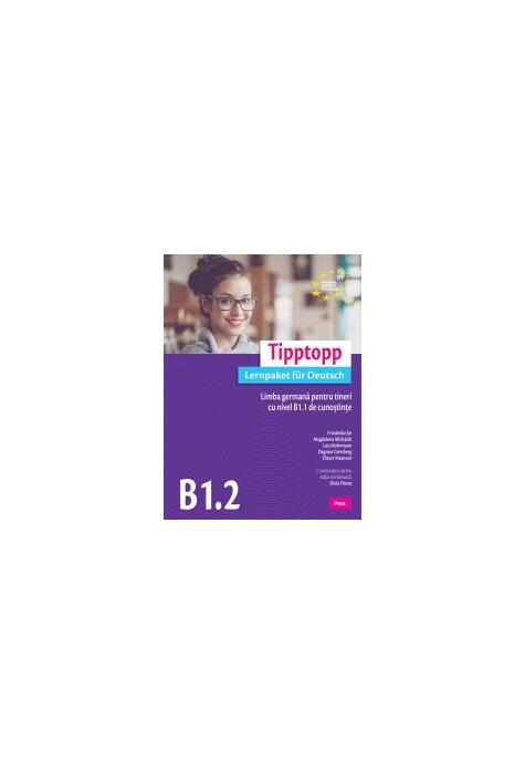 Copertă produs Tipptopp B1.2 - Manual pentru adolescenți cu nivel B1.1 de cunoștinţe de limba germană