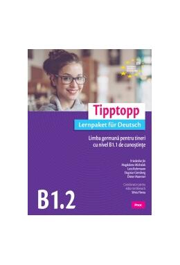 Copertă produs Tipptopp B1.2 - Manual pentru adolescenți cu nivel B1.1 de cunoștinţe de limba germană