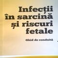 Copertă produs Infecții &icirc;n sarcină și riscuri fetale - ghid de conduită - gallery small 