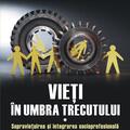 Copertă produs Vieţi &icirc;n umbra trecutului. Supraviețuirea și integrarea socioprofesională a familiilor foștilor deținuți politici &icirc;n comunism. Mărturii şi documente. (vol. I) - gallery small 