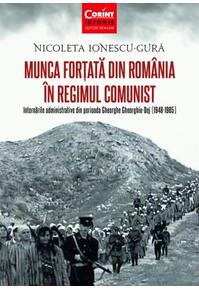 Copertă produs Munca forțată &icirc;n Rom&acirc;nia &icirc;n regimul comunist