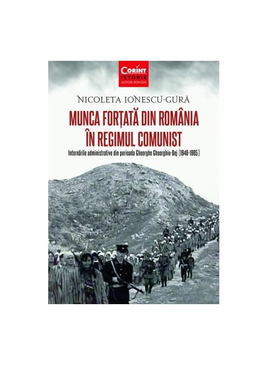 Copertă produs Munca forțată &icirc;n Rom&acirc;nia &icirc;n regimul comunist - gallery big 1