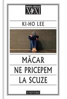 Măcar ne pricepem la scuze