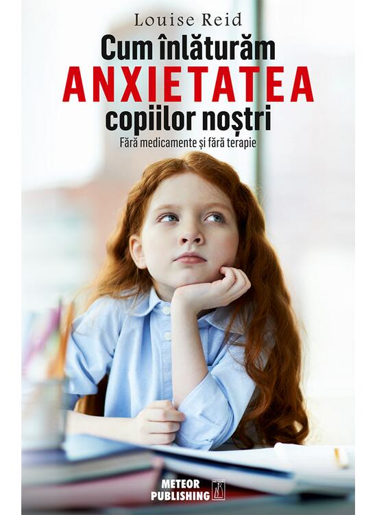Copertă produs Cum &icirc;nlăturăm anxietatea copiilor noştri - gallery big 1
