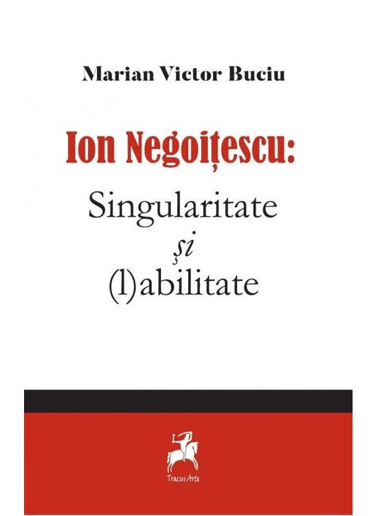 Copertă produs Ion Negoitescu: Singularitate și (l)abilitate - gallery big 1